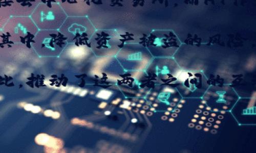 当然可以，HT（Huobi Token）和imToken钱包之间存在一定的联系和互动。以下是一些可能的联结点：

1. **交易平台整合**：HT是火币交易所发行的代币，用户可以通过imToken钱包存储和管理包括HT在内的各种数字资产。许多用户使用imToken作为其加密货币的安全存储工具，并通过火币交易所进行交易。

2. **资产管理**：imToken钱包支持用户管理多种加密货币，包括HT。用户可以在imToken中查看和管理他们的HT资产，方便进行交易和资产配置。

3. **去中心化交易**：随着去中心化金融（DeFi）的兴起，很多用户会利用imToken钱包连接去中心化交易所，而HT作为一种流行的代币，常常出现在这些交易中。

4. **安全存储**：imToken钱包以其安全性而著称，用户可以将HT等重要资产安全存储在其中，降低资产被盗的风险。

5. **社区与生态**：HT和imToken都拥有活跃的社区，用户在讨论和交流时经常会提到彼此，推动了这两者之间的互动和整合。

如果你需要更详细的信息或具体的内容，请让我知道！